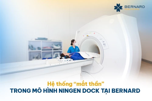 Hệ thống "mắt thần" trong mô hình khám sức khỏe Ningen Dock Nhật Bản tại Bernard